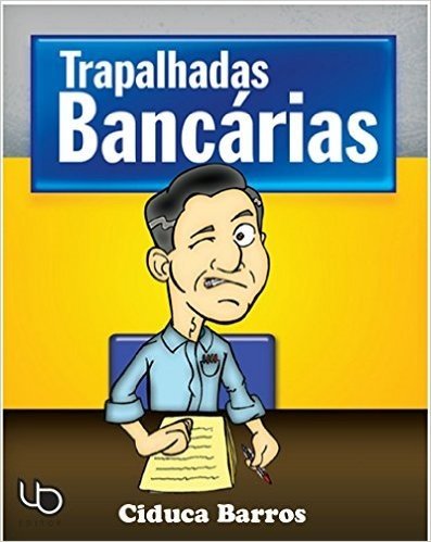 Trapalhadas Bancárias (Nosso Banco Alegre E Útil Livro 3)