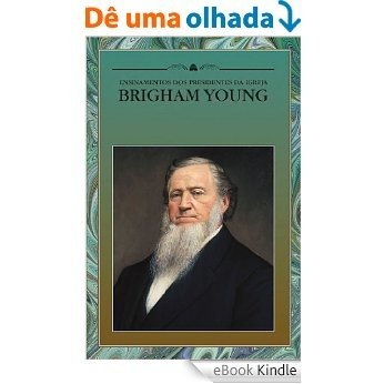 Ensinamentos dos Presidentes da Igreja: Brigham Young [eBook Kindle]