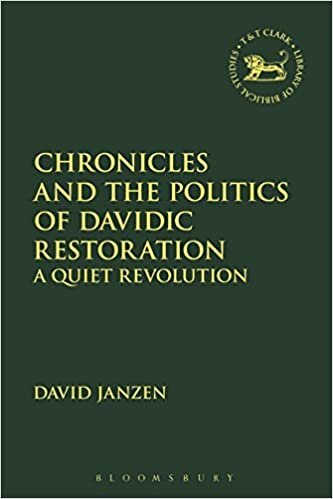 indir Chronicles and the Politics of Davidic Restoration: A Quiet Revolution (The Library of Hebrew Bible/Old Testament Studies)