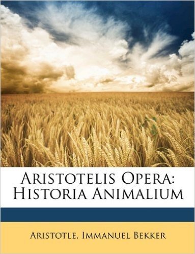 Aristotelis Opera: Historia Animalium