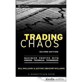 Trading Chaos: Maximize Profits with Proven Technical Techniques (A Marketplace Book) [Kindle-editie]