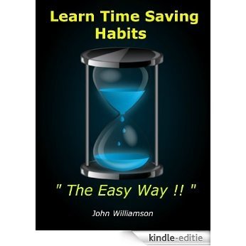 Learn Time Saving Habits The Easy Way : Common Sense Hints and Tips to Help You Develop Your Time and Organization Skills Using Easy Practical Techniques and Secrets (English Edition) [Kindle-editie] beoordelingen