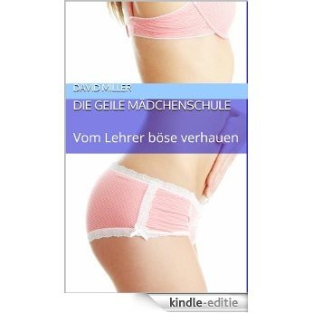 Die geile Mädchenschule: Vom Lehrer böse verhauen (German Edition) [Kindle-editie]