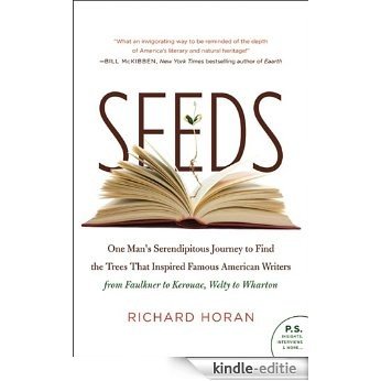 Seeds: One Man's Serendipitous Journey to Find the Trees That Inspired Famous American Writers from Faulkner to Kerouac, Welty to Wharton (P.S.) [Kindle-editie]