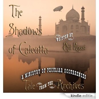 The Shadows of Calcutta (Tale from the Archives) (English Edition) [Kindle-editie]