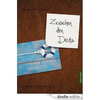 Zwischen den Decks: Ein Schiffstagebuch (German Edition) [Kindle-editie]