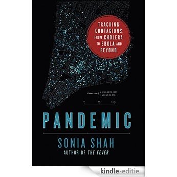 Pandemic: Tracking Contagions, from Cholera to Ebola and Beyond [Kindle-editie]