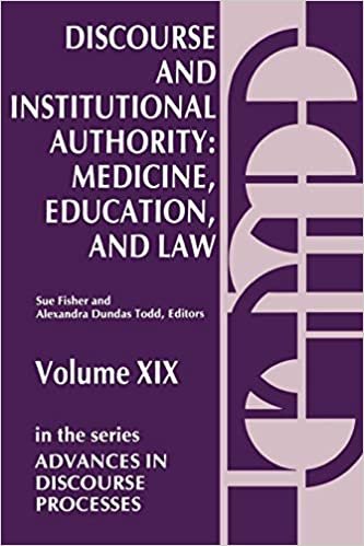 Discourse and Institutional Authority: Medicine, Education, and Law: Discourse and Institutional Authority - Medicine, Education and Law v. 19 (Advances in Discourse Processes)