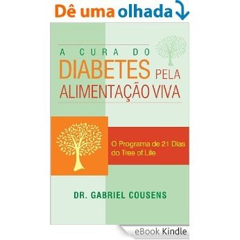 A cura do diabetes pela alimentação viva [eBook Kindle]