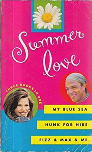 Summer Love: Vol 2. My Blue Sea / Hunk For Hire / Fizz And Max And Me (Lovelines S.): "My Blue Sea", "Hunk for Hire", "Fizz and Max and Me" Bk. 2