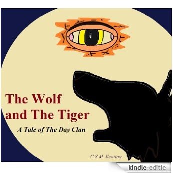The Wolf and The Tiger (The Day Clan Book 1) (English Edition) [Kindle-editie]