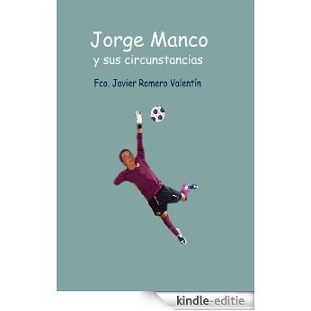 Jorge Manco y sus circunstancias (Spanish Edition) [Kindle-editie]