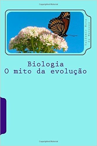 Biologia - O Mito Da Evolucao