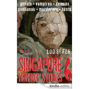 Singapore Horror Stories: Vol 6 [Kindle-editie]