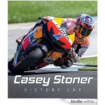 Casey Stoner: Victory Lap [Kindle-editie]