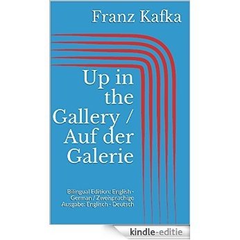 Up in the Gallery / Auf der Galerie: Bilingual Edition: English - German / Zweisprachige Ausgabe: Englisch - Deutsch [Kindle-editie]