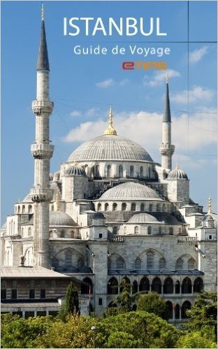 Istanbul Guide de Voyage (French Edition)