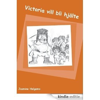Victoria vill bli hjälte [Kindle-editie]