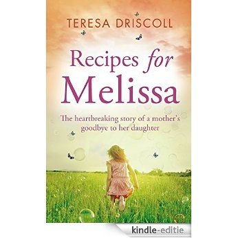 Recipes for Melissa: The heartbreaking story of a mother's goodbye to her daughter (English Edition) [Kindle-editie]