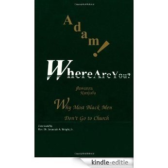 Adam! Where Are You?: Why Most Black Men Don't Go to Church [Kindle-editie]