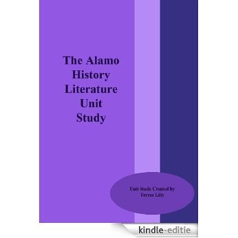 The Alamo History Literature Unit Study (English Edition) [Kindle-editie]