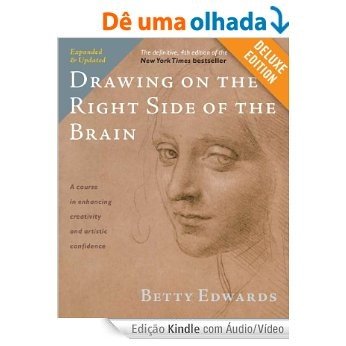 Drawing on the Right Side of the Brain Deluxe: The Definitive, 4th Edition [eBook Kindle com áudio/vídeo]