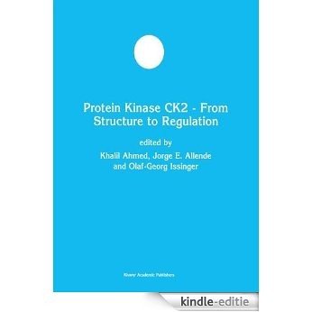 Protein Kinase CK2 - From Structure to Regulation: From Stucture to Regulation (Developments in Molecular and Cellular Biochemistry) [Kindle-editie]