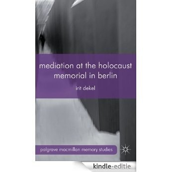 Mediation at the Holocaust Memorial in Berlin (Palgrave Macmillan Memory Studies) [Kindle-editie] beoordelingen