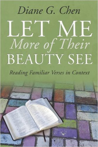 Let Me More of Their Beauty See: Reading Familiar Verses in Context (English Edition)