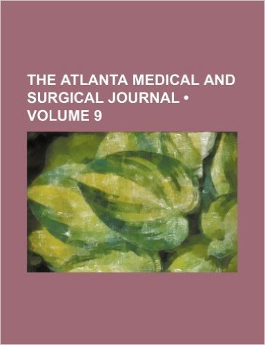 The Atlanta Medical and Surgical Journal (Volume 9)