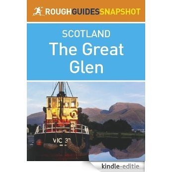 The Great Glen Rough Guides Snapshot Scotland (includes Fort William, Glen Coe, Culloden, Inverness and Loch Ness) (Rough Guide to...) [Kindle-editie]