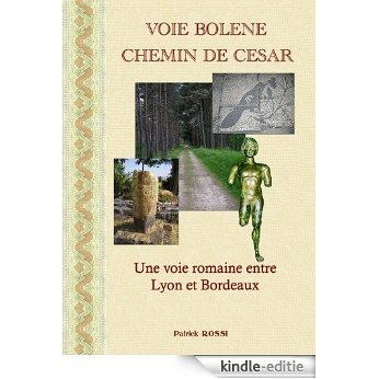 VOIE BOLENE, CHEMIN DE CESAR: Un voie romaine à l'époque Gallo-romaine (French Edition) [Kindle-editie]