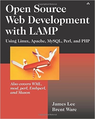 Open Source Development with Lamp: Using Linux, Apache, MySQL, Perl, and PHP