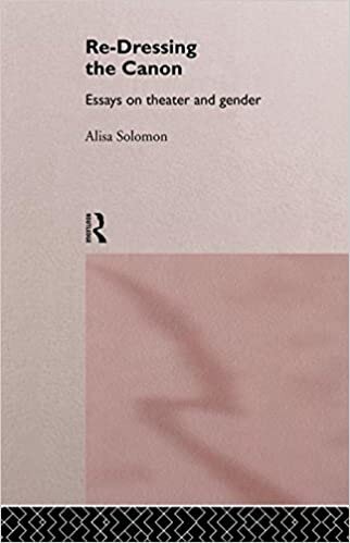 Re-Dressing the Canon: Essays on Theatre and Gender