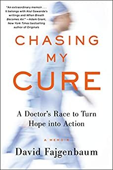 Chasing My Cure: A Doctor's Race to Turn Hope into Action; A Memoir (English Edition)