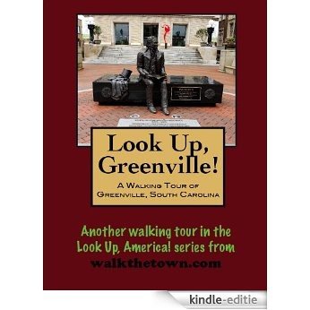 A Walking Tour of Greenville, South Carolina (Look Up, America!) (English Edition) [Kindle-editie]