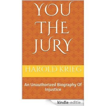 You The Jury: An Unauthorized Biography Of Injustice (English Edition) [Kindle-editie]