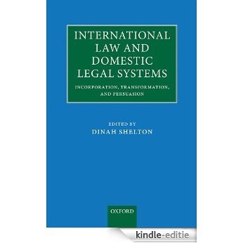 International Law and Domestic Legal Systems: Incorporation, Transformation, and Persuasion [Kindle-editie]