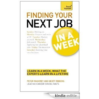 Finding Your Next Job in a Week: Teach Yourself Ebook Epub (TYW) (English Edition) [Kindle-editie]
