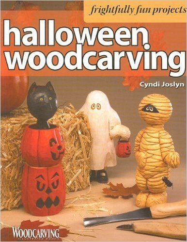 Halloween Woodcarving: 10 Frightfully Fun Projects for the Beginner