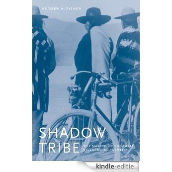 Shadow Tribe: The Making of Columbia River Indian Identity (The Emil and Kathleen Sick lecture-book series in western history and biography) [Kindle-editie] beoordelingen