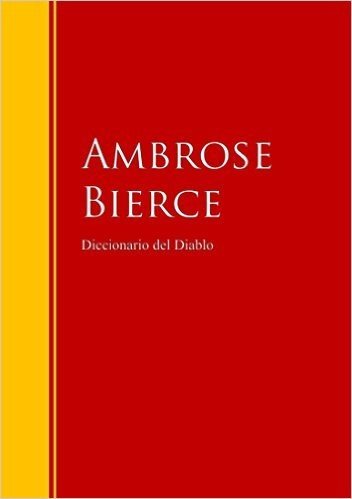 Diccionario del Diablo: Biblioteca de Grandes Escritores (Spanish Edition)