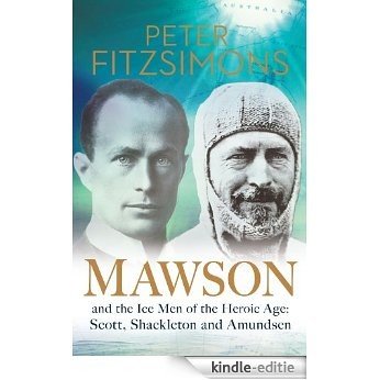 Mawson: And the Ice Men of the Heroic Age: Scott, Shackleton and Amundsen [Kindle-editie] beoordelingen