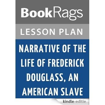 Narrative of the Life of Frederick Douglass, an American Slave, Written by Himself Lesson Plans (English Edition) [Kindle-editie]