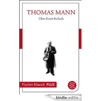 Über Ernst Barlach: Text (Fischer Klassik Plus 255) (German Edition) [Kindle-editie]