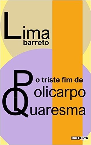 O TRISTE FIM DE  POLICARPO QUARESMA - LIMA BARRETO (COM NOTAS)(BIOGRAFIA)(ILUSTRADO)
