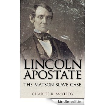 Lincoln Apostate: The Matson Slave Case [Kindle-editie]