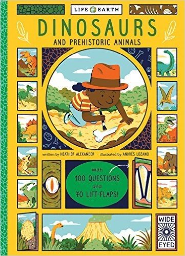 Life on Earth: Dinosaurs and Prehistoric Animals: With 100 Questions and 70 Lift-Flaps!