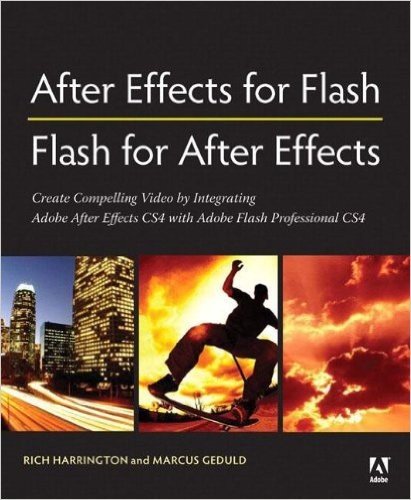 After Effects for Flash/Flash for After Effects: Dynamic Animation and Video with Adobe After Effects CS4 and Adobe Flash CS4 Professional [With DVD R