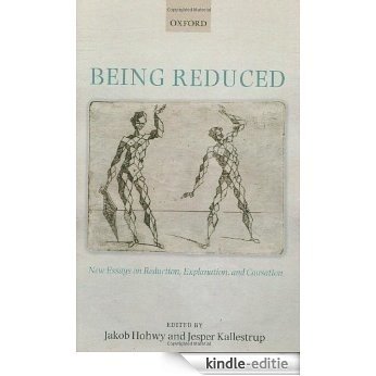 Being Reduced: New Essays on Reduction, Explanation, and Causation [Kindle-editie]